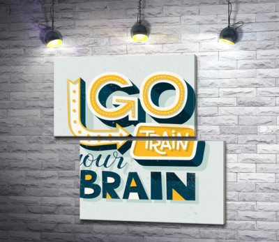 Модульная картина "Побудительная фраза "go train your brain""