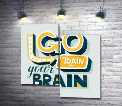 Модульна картина "Спонукальна фраза "go train your brain""