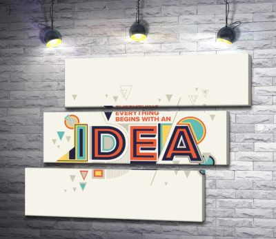 Геометрическое оформление фразы "everything begins with an idea"