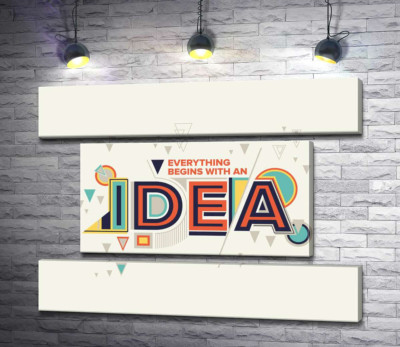 Геометрическое оформление фразы "everything begins with an idea"