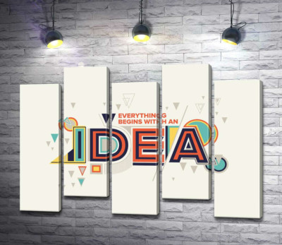 Геометричне оформлення фрази "everything begins with an idea"
