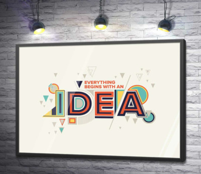 Постер "Геометрическое оформление фразы "everything begins with an idea""