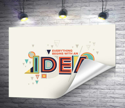 Геометрическое оформление фразы "everything begins with an idea"