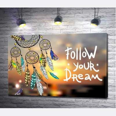 Індіанський ловець снів поряд з фразою "follow your dream"
