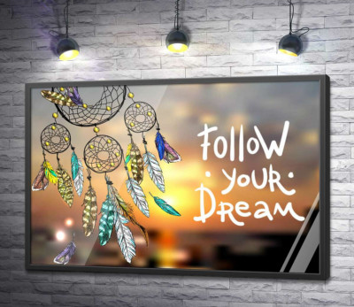 Постер "Індіанський ловець снів поряд з фразою "follow your dream""