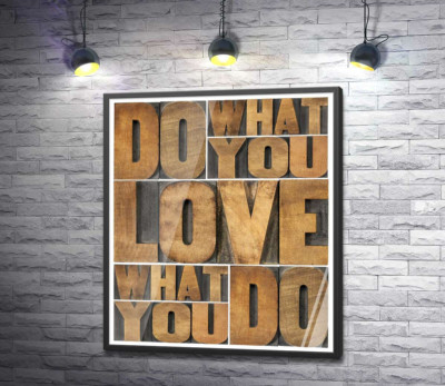 Постер "Мотивационная фраза "do what you love, love what you do" из деревянных букв"