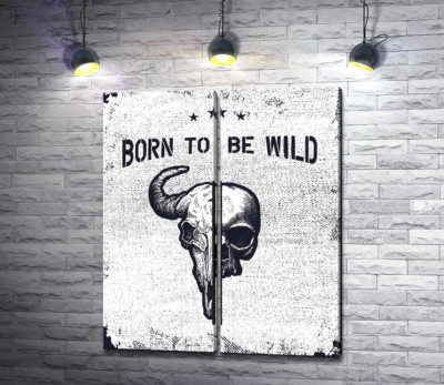 Модульна картина "Єднання черепів людини та бика під фразою "born to be wild""