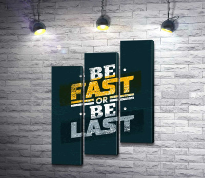 Модульная картина "Вызов во фразе "be fast or be last""