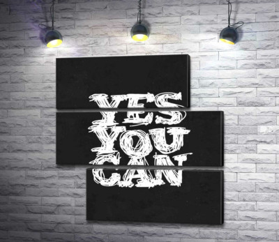 Черный фон выделяет белую фразу "yes you can"