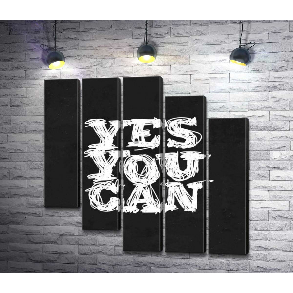 Черный фон выделяет белую фразу "yes you can"