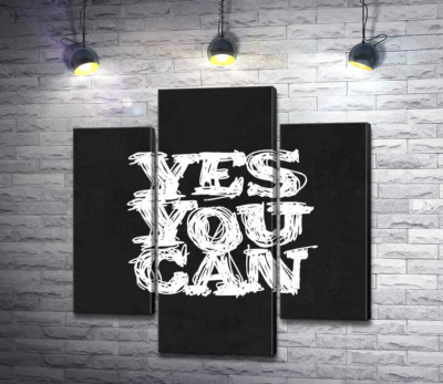 Черный фон выделяет белую фразу "yes you can"