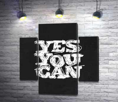 Черный фон выделяет белую фразу "yes you can"