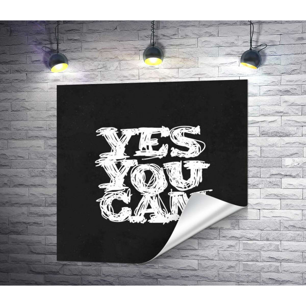 Черный фон выделяет белую фразу "yes you can"