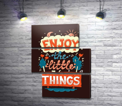 Позитивний напис: "Enjoy the Little Things"