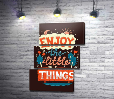 Позитивная надпись: "Enjoy the Little Things"