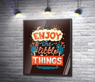 Постер "Позитивний напис: "Enjoy the Little Things""