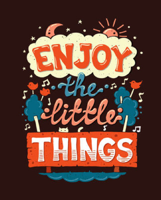 Позитивний напис: "Enjoy the Little Things"