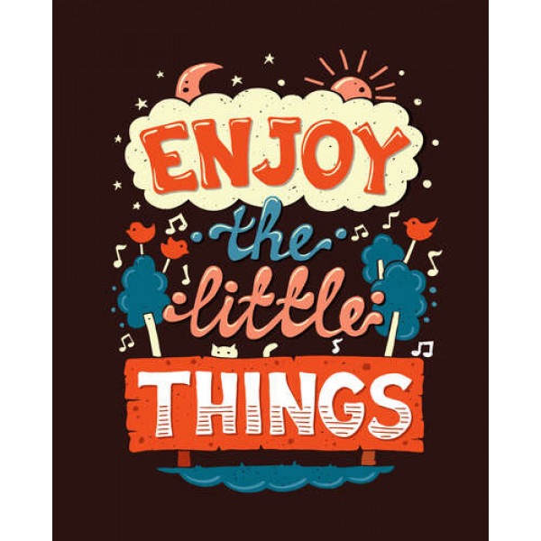 Позитивний напис: "Enjoy the Little Things"