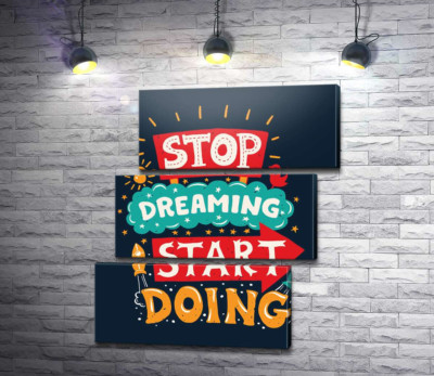 Модульная картина "Придающая сил надпись: "Stop Dreaming Start Doing""