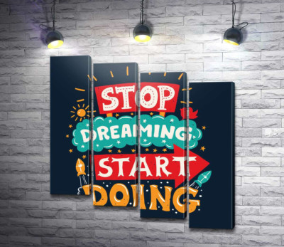 Модульная картина "Придающая сил надпись: "Stop Dreaming Start Doing""