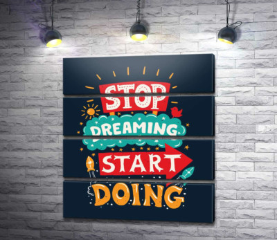 Модульная картина "Придающая сил надпись: "Stop Dreaming Start Doing""