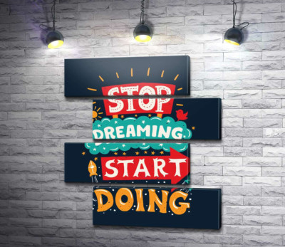 Модульная картина "Придающая сил надпись: "Stop Dreaming Start Doing""