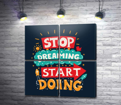Придающая сил надпись: "Stop Dreaming Start Doing"
