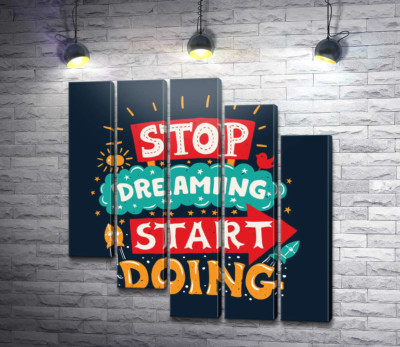 Модульная картина "Придающая сил надпись: "Stop Dreaming Start Doing""