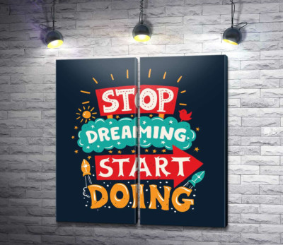 Модульна картина "Напис, що надає сил: "Stop Dreaming Start Doing""