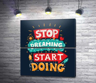 Модульна картина "Напис, що надає сил: "Stop Dreaming Start Doing""