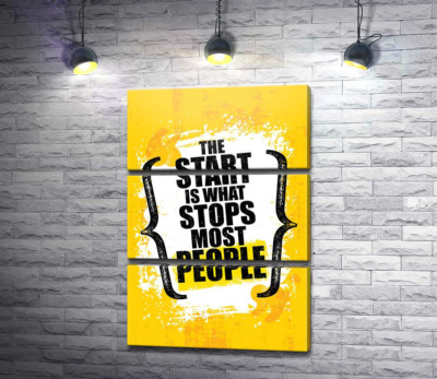 Мотиваційна фраза: "the Start is What Stops Most People"