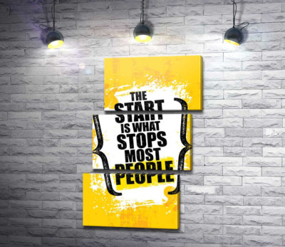 Мотиваційна фраза: "the Start is What Stops Most People"