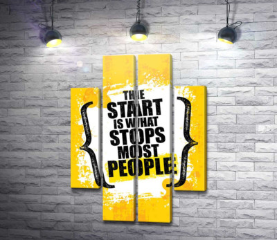 Мотиваційна фраза: "the Start is What Stops Most People"