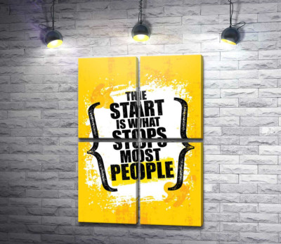 Мотивационная фраза: "The Start is What Stops Most People"
