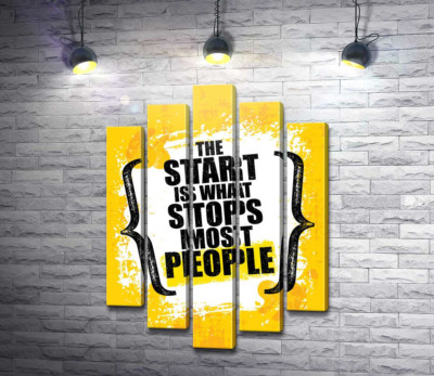 Модульная картина "Мотивационная фраза: "The Start is What Stops Most People""