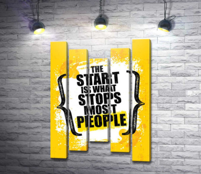 Мотиваційна фраза: "the Start is What Stops Most People"
