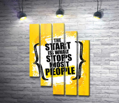 Мотивационная фраза: "The Start is What Stops Most People"