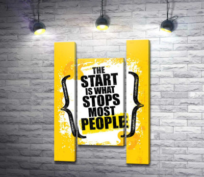 Мотиваційна фраза: "the Start is What Stops Most People"