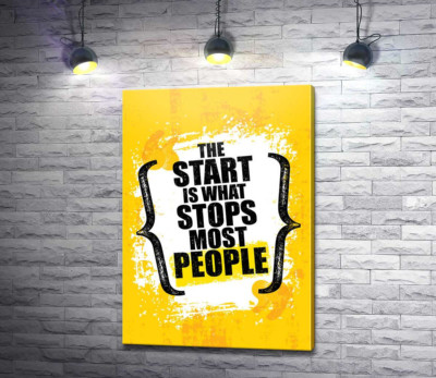 Мотиваційна фраза: "the Start is What Stops Most People"
