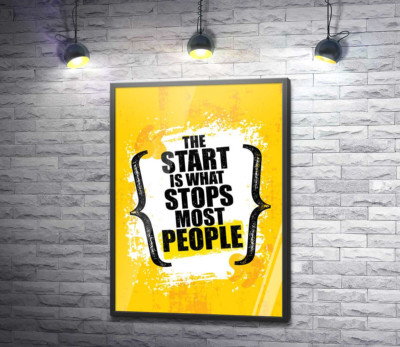 Постер "Мотивационная фраза: "The Start is What Stops Most People""