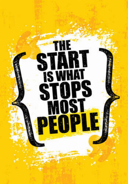 Мотиваційна фраза: "the Start is What Stops Most People"
