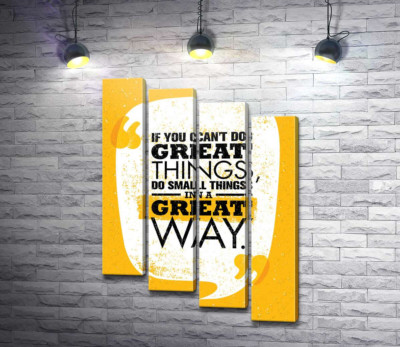 Модульна картина "Напис: "If You Can't Do Great Things, Do Small Things in a Great Way""