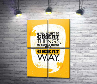 Модульная картина "Надпись: "If You Can't Do Great Things, Do Small Things in a Great Way""