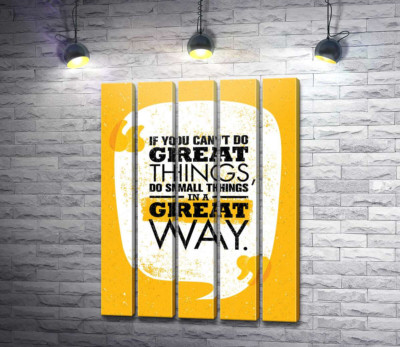 Модульна картина "Напис: "If You Can't Do Great Things, Do Small Things in a Great Way""