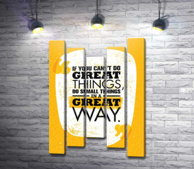 Модульная картина "Надпись: "If You Can't Do Great Things, Do Small Things in a Great Way""