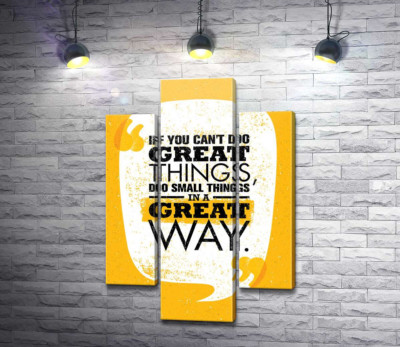 Модульная картина "Надпись: "If You Can't Do Great Things, Do Small Things in a Great Way""