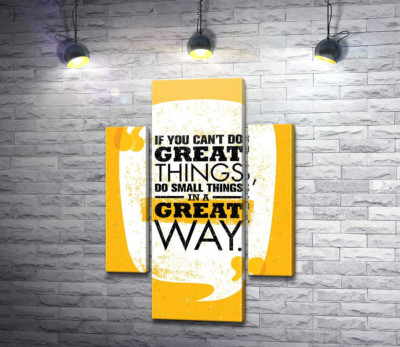 Модульна картина "Напис: "If You Can't Do Great Things, Do Small Things in a Great Way""