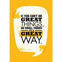 Надпись: "If You Can't Do Great Things, Do Small Things in a Great Way"
