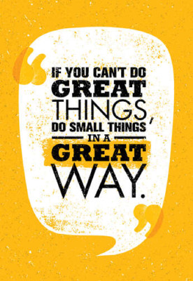 Надпись: "If You Can't Do Great Things, Do Small Things in a Great Way"