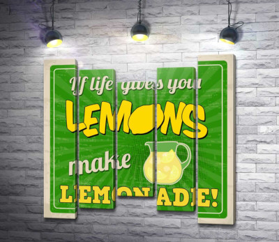Модульна картина "Мотиваційний напис: "If life gives you lemons make lemonade!""